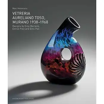 Vetreria Aureliano Toso, Murano 1938 - 1968: Designs by Dino Martens, Enrico Potz and Gino Poli (image for) Vetreria Aureliano Toso, Murano 1938 - 1968: Designs by Dino Martens, Enrico Potz and Gino Poli