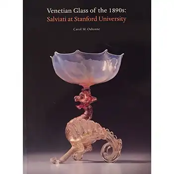 Venetian Glass of the 1890s: Salviati at Stanford University (image for) Venetian Glass of the 1890s: Salviati at Stanford University