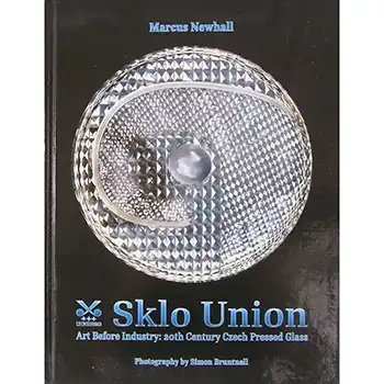 SKLO Union: Art Before Industry: 20th Century Czech Pressed Glass (image for) SKLO Union: Art Before Industry: 20th Century Czech Pressed Glass