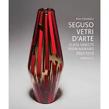 Seguso Vetri D'Arte: Glass Objects from Murano (1932 - 1973)