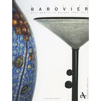 Art of the Barovier Glassmakers in Murano 1866-1972