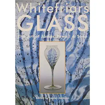 Whitefriars Glass: Art of James Powell & Sons
